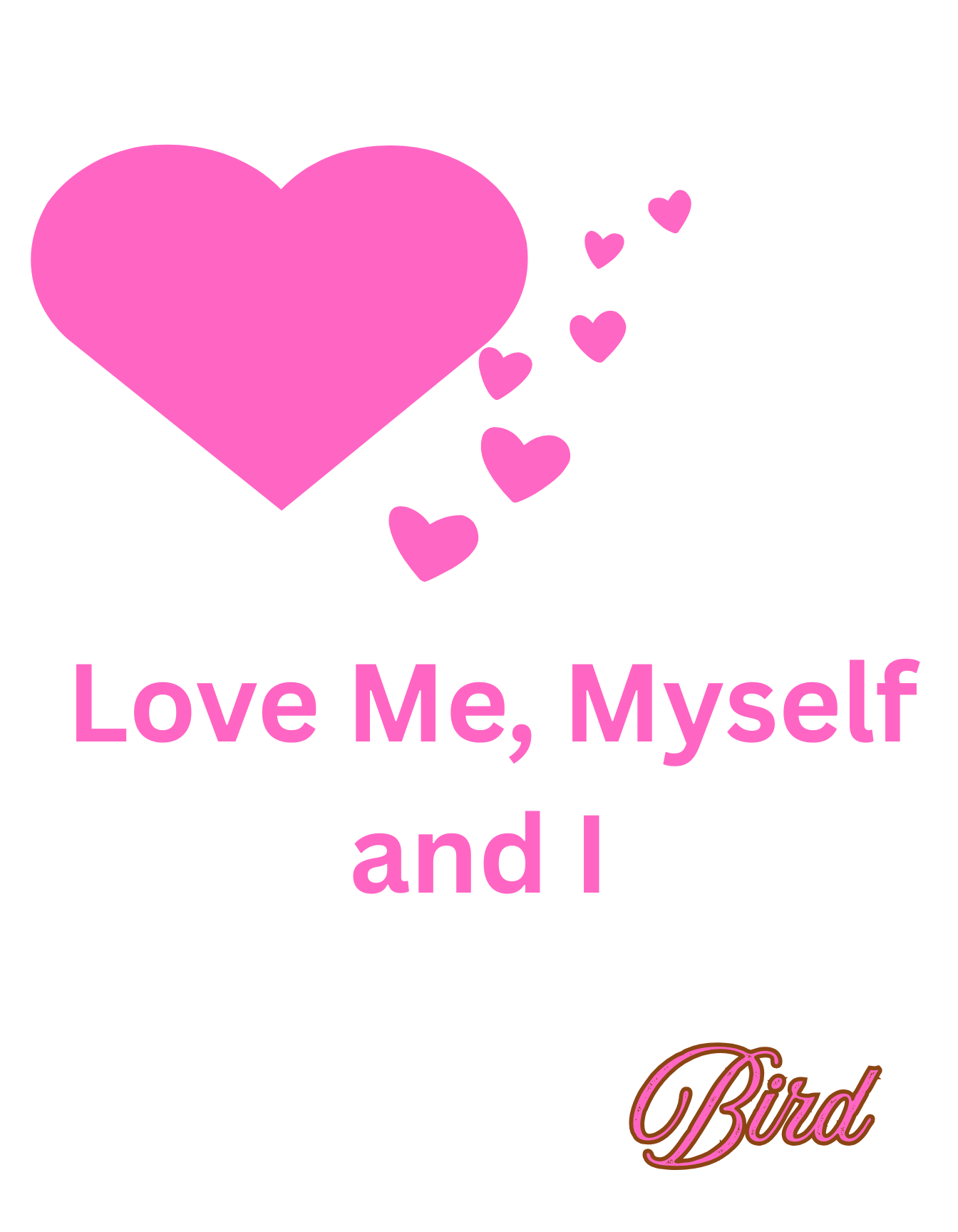 Love, Me, Myself and I T-Shirt