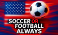 Soccer or Football a Soccer Tribute